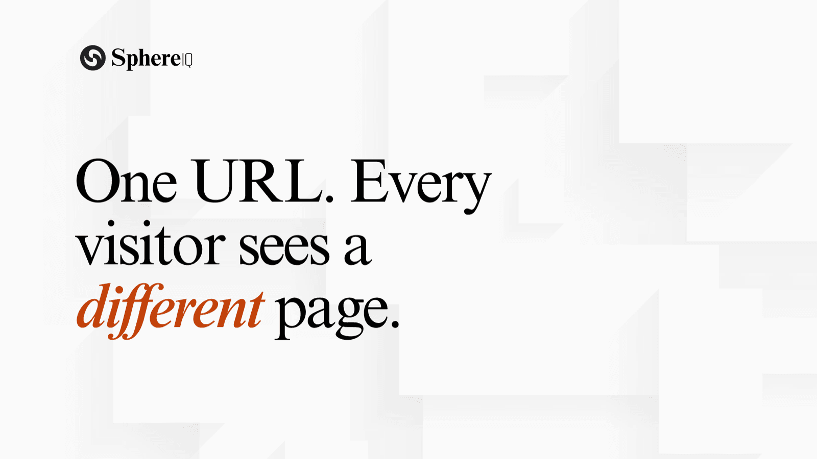 One URL — every visitor sees a different page
