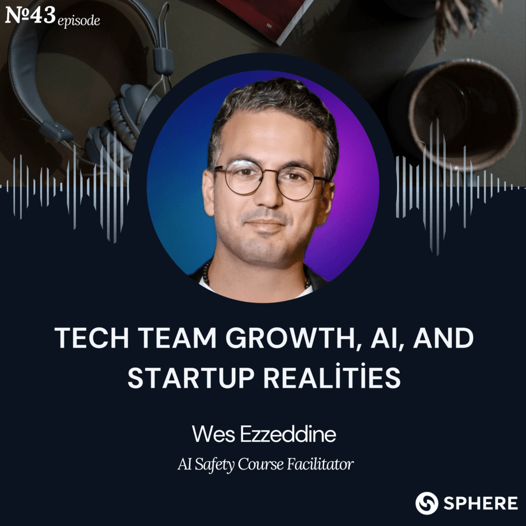 Episode 43: Tech Team Growth, AI, and Startup Realities